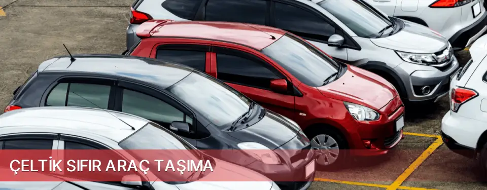 Çeltik İlçemi Sıfır Araç Taşıma